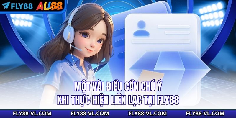 Một vài điều cần chú ý khi thực hiện liên lạc tại Fly88